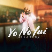 Lupillo Rivera - Yo No Fui