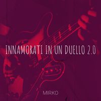 Mirko - Innamorati in un duello 2.0