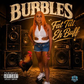 Bubbles - Fat Till Eh Buff (Explicit)