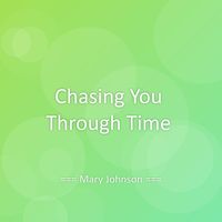 Mary Johnson - Chasing You Through Time