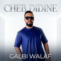Cheb Didine - GALBI WALAF