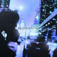 AENEAS - WILLYOULEAVEME?
