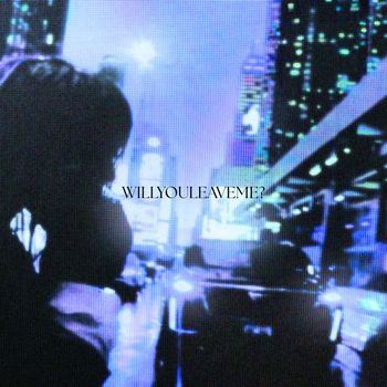 AENEAS - WILLYOULEAVEME?