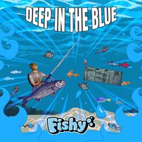 FISHY - DEEP IN THE BLUE
