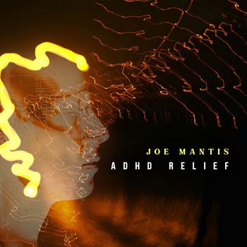 Joe Mantis - ADHD Relief
