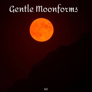 K2 - Gentle Moonforms