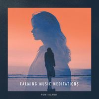 Tom Island - Calming Music Meditations