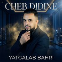 Cheb Didine - YATGALAB BAHRI