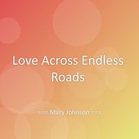 Mary Johnson - Love Across Endless Roads