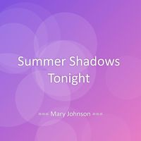 Mary Johnson - Summer Shadows Tonight