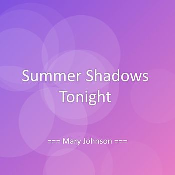 Mary Johnson - Summer Shadows Tonight