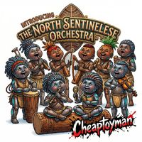 Cheaptoyman - Introducing The North Sentinelese Orchestra