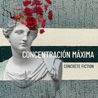 Concrete Fiction - Concentración Máxima