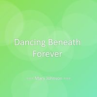 Mary Johnson - Dancing Beneath Forever