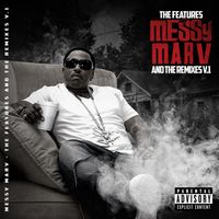 Messy Marv - The Features And The Remixes V.1 (Explicit)