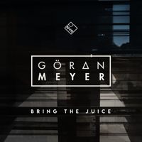 Goeran Meyer - Bring the Juice