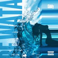 Giddy - Be Wata (Explicit)