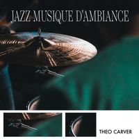 Theo Carver - Jazz Musique d'Ambiance