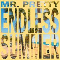 Mr. Pretty - Endless Summer
