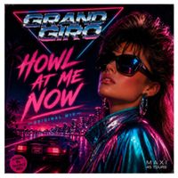 Grand Giro - Howl at Me Now (Radio Edit)