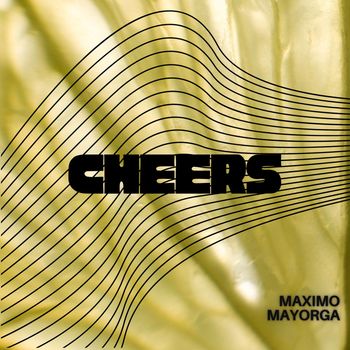 Maximo Mayorga - Cheers!