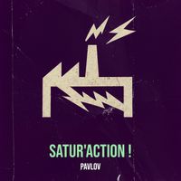PAVLOV - Satur'action !