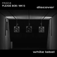 Frizz-B - Please Bob / Mk13