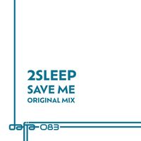 2Sleep - Save Me