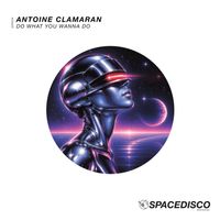 Antoine Clamaran - Do What You Wanna Do