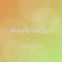 Mr Rogers - Beyond The Ego