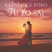 Gianluigi Toso - Tu Lo Sai