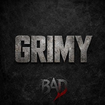 BAD - GRIMY (Explicit)