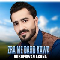 Nosherwan Ashna - Zra Me Dard Kawa