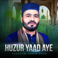 Khurram Habib Khan - Huzur Yaad Aye
