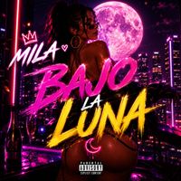 Mila - Bajo La Luna (Explicit)
