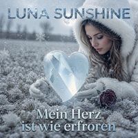 LUNA SUNSHINE - Mein Herz Ist Wie Erfroren