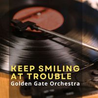 Golden Gate Orchestra - Keep Smiling at Trouble