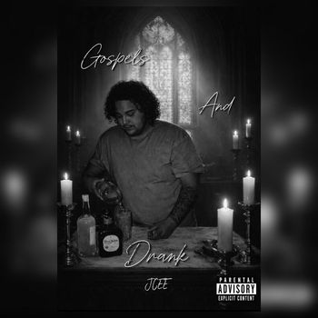 JCEE - Gospels and Drank (Explicit)