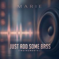 MARIE - Just add some bass (Instrumental)