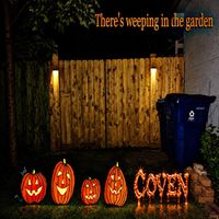 COVEN - COVEN - THERE'S WEEPING IN THE GARDEN