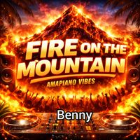 Benny - Fire on the mountain Amapiano Vibes