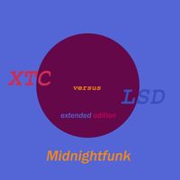 Midnightfunk - Xtc versus LSD (Extended Edition)
