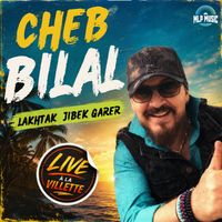 Cheb Bilal - Lakhtak jibek garer (Live)