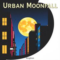 Kingdom - Urban Moonfall