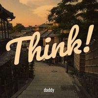 daddy - Think! (Explicit)