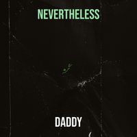 daddy - Nevertheless (Explicit)