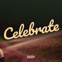 daddy - Celebrate (Explicit)