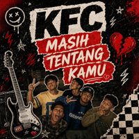 KFC - MTK ( Masih Tentang Kamu )