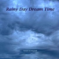 Patrick von Wiegandt - Rainy Day Dream Time