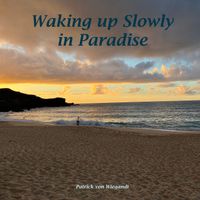Patrick von Wiegandt - Waking up Slowly in Paradise